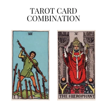 seven of wands and the hierophant tarot cards combination meaning