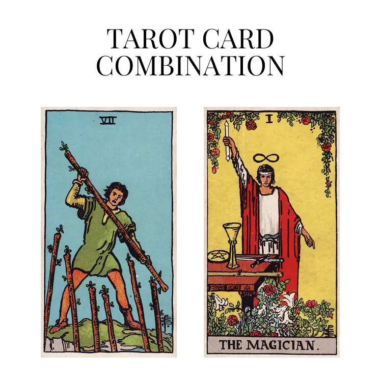 seven of wands and the magician tarot cards combination meaning