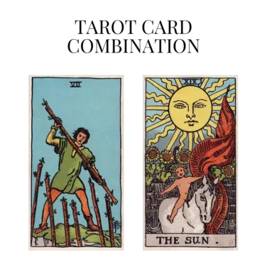 seven of wands and the sun tarot cards combination meaning