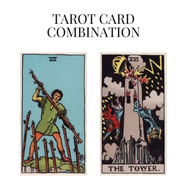 seven of wands and the tower tarot cards combination meaning