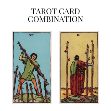seven of wands and three of wands tarot cards combination meaning