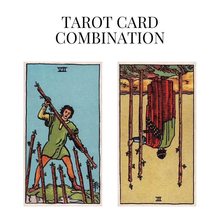seven of wands and three of wands reversed tarot cards combination meaning