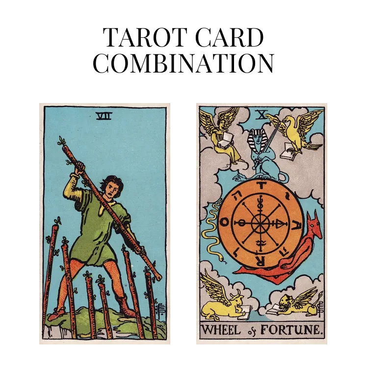 seven of wands and wheel of fortune tarot cards combination meaning