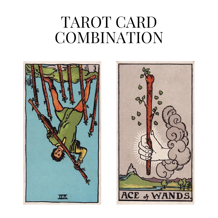 seven of wands reversed and ace of wands tarot cards combination meaning