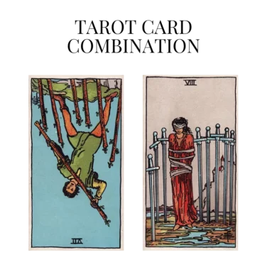 seven of wands reversed and eight of swords tarot cards combination meaning
