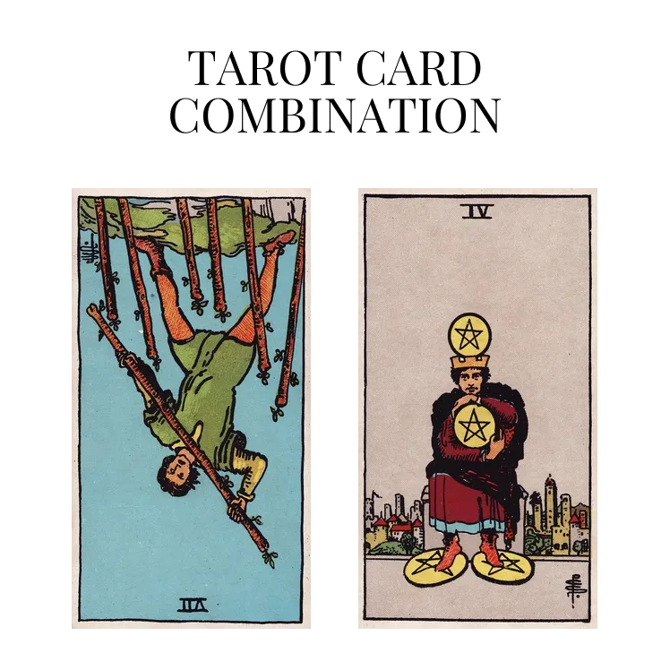 seven of wands reversed and four of pentacles tarot cards combination meaning