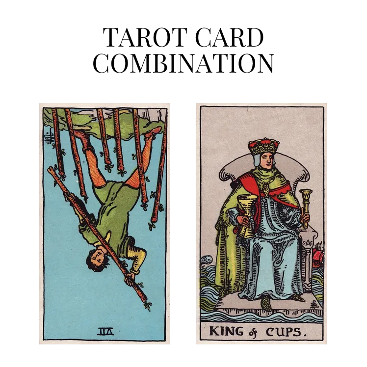 seven of wands reversed and king of cups tarot cards combination meaning