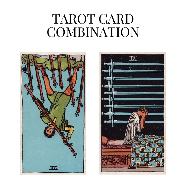 seven of wands reversed and nine of swords tarot cards combination meaning