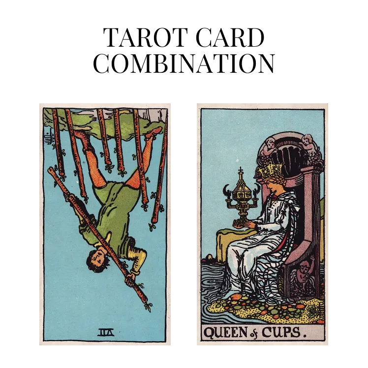 seven of wands reversed and queen of cups tarot cards combination meaning