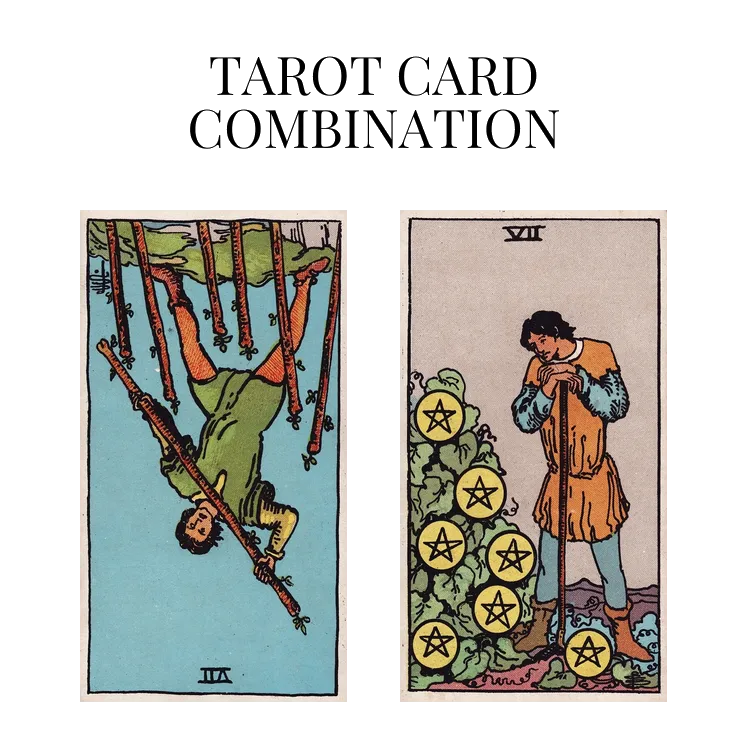 seven of wands reversed and seven of pentacles tarot cards combination meaning