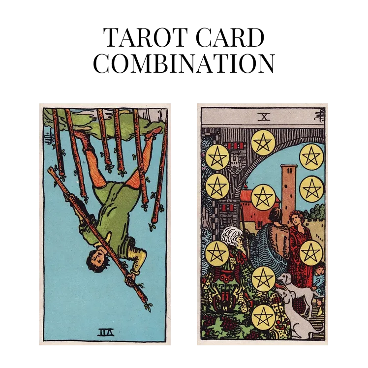seven of wands reversed and ten of pentacles tarot cards combination meaning