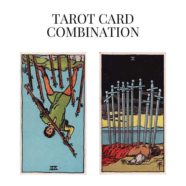 seven of wands reversed and ten of swords tarot cards combination meaning