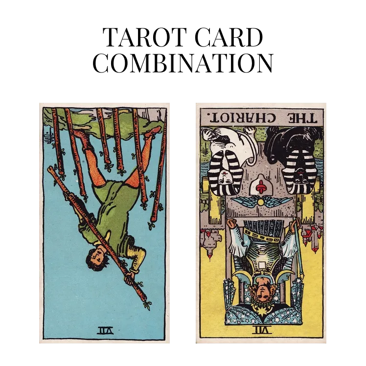 seven of wands reversed and the chariot reversed tarot cards combination meaning