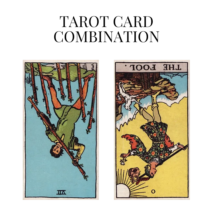 seven of wands reversed and the fool reversed tarot cards combination meaning