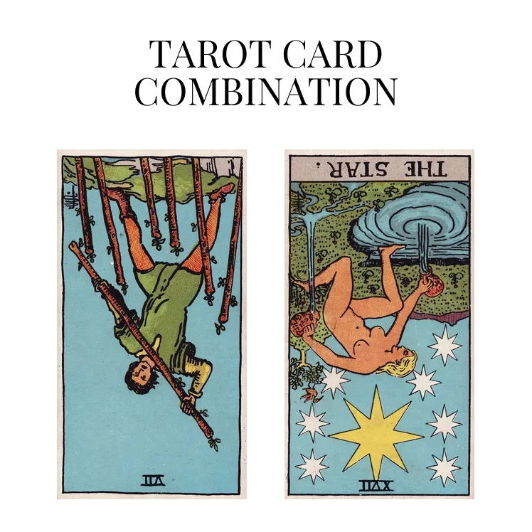 seven of wands reversed and the star reversed tarot cards combination meaning