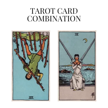 seven of wands reversed and two of swords tarot cards combination meaning