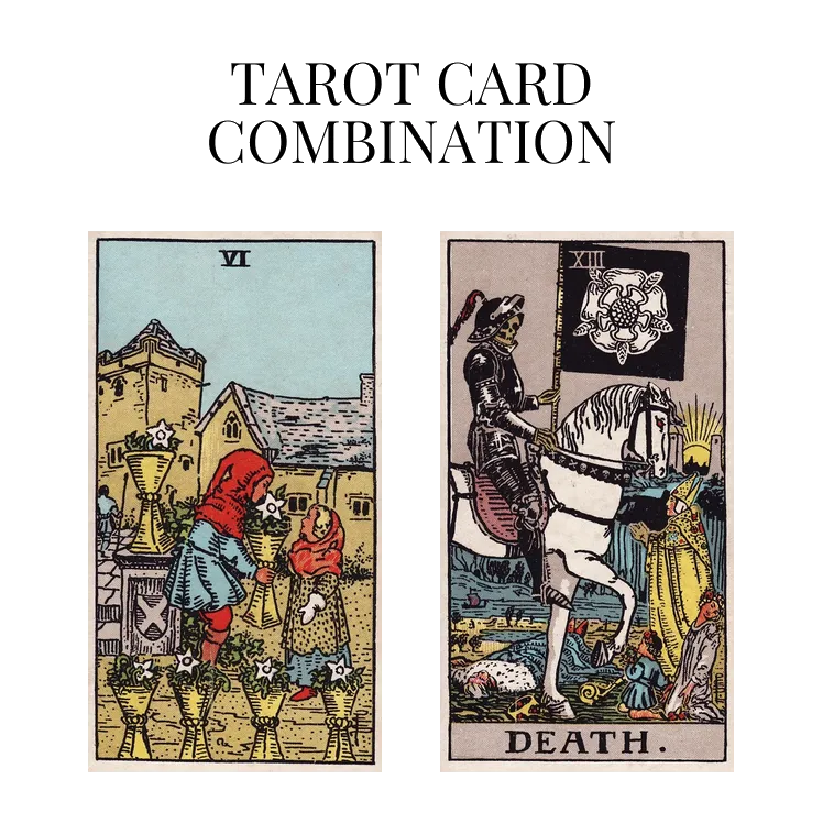 six of cups and death tarot cards combination meaning