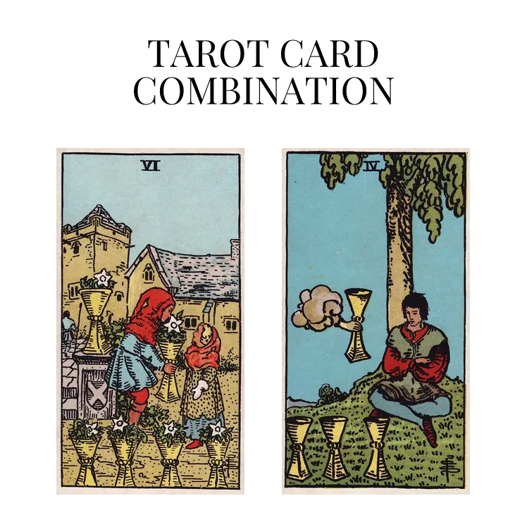 six of cups and four of cups tarot cards combination meaning