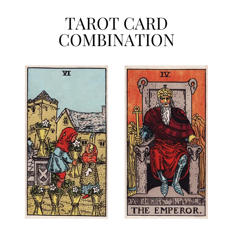 six of cups and the emperor tarot cards combination meaning