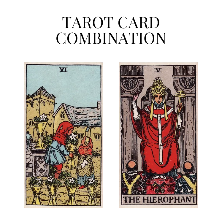 six of cups and the hierophant tarot cards combination meaning