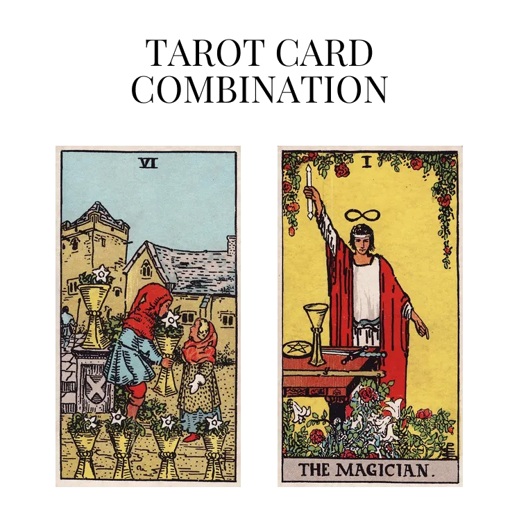 six of cups and the magician tarot cards combination meaning