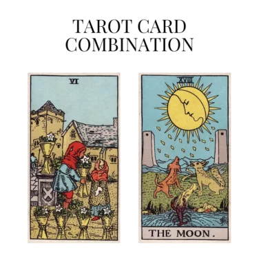 six of cups and the moon tarot cards combination meaning