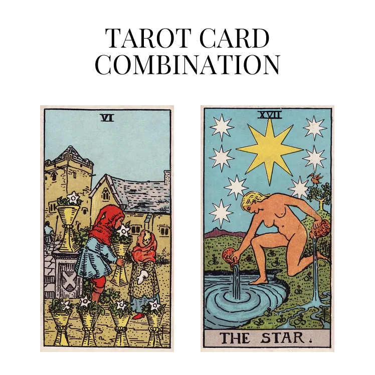 six of cups and the star tarot cards combination meaning