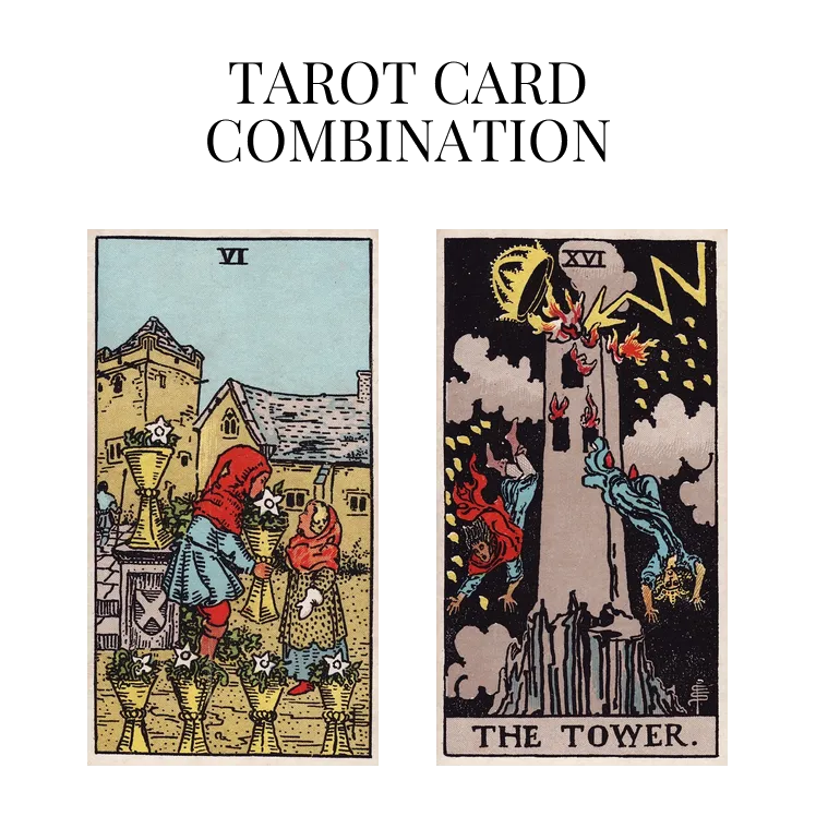 six of cups and the tower tarot cards combination meaning