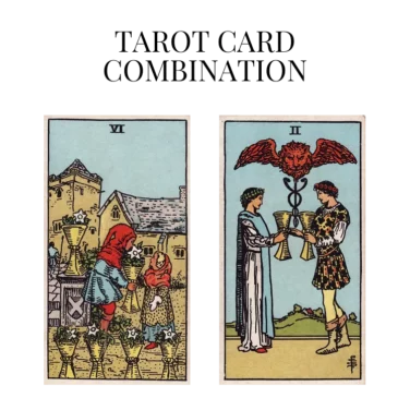 six of cups and two of cups tarot cards combination meaning