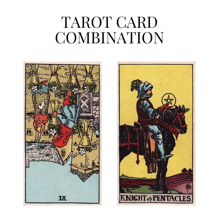 six of cups reversed and knight of pentacles tarot cards combination meaning