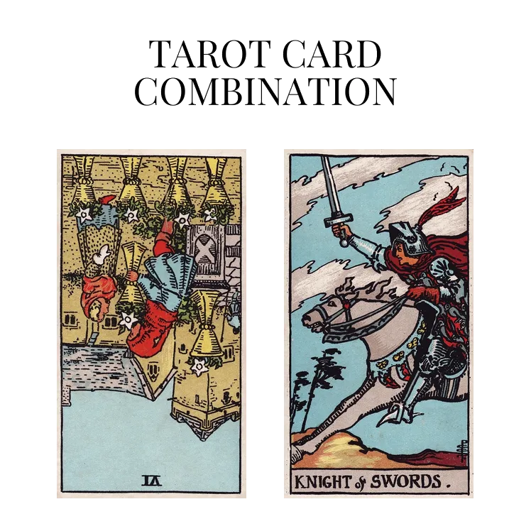 six of cups reversed and knight of swords tarot cards combination meaning