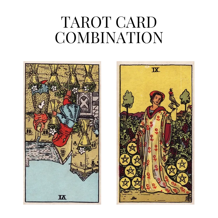 six of cups reversed and nine of pentacles tarot cards combination meaning