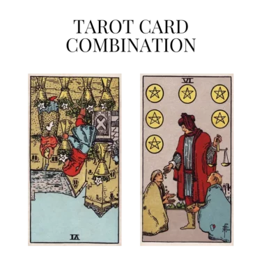 six of cups reversed and six of pentacles tarot cards combination meaning