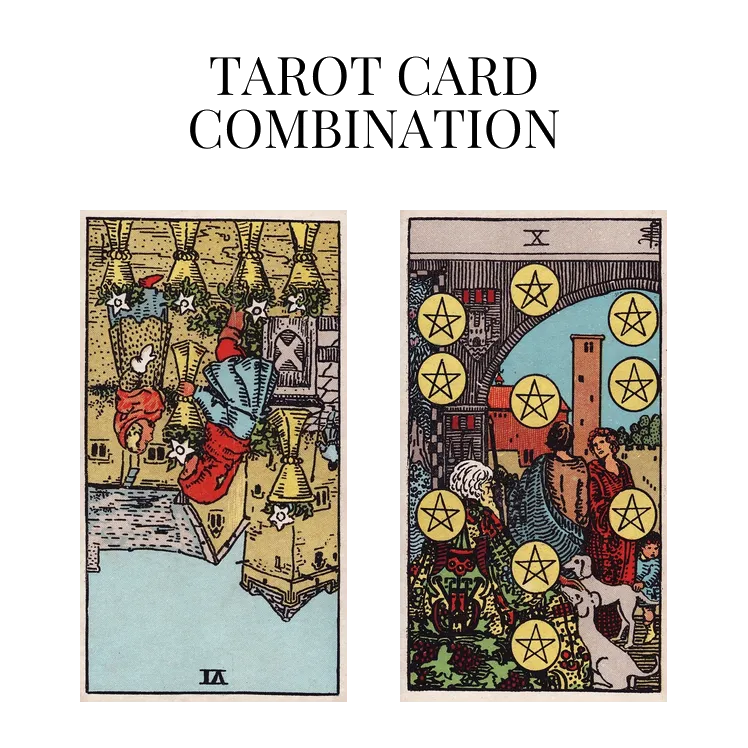 six of cups reversed and ten of pentacles tarot cards combination meaning