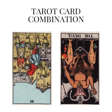 six of cups reversed and the devil reversed tarot cards combination meaning