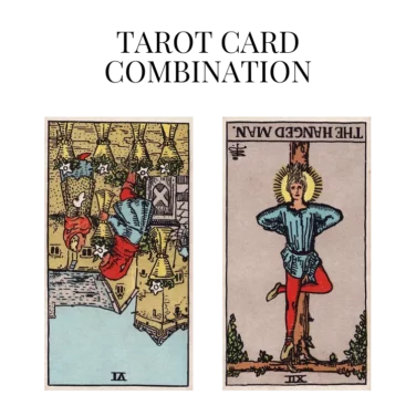 six of cups reversed and the hanged man reversed tarot cards combination meaning