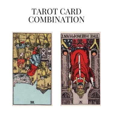 six of cups reversed and the hierophant reversed tarot cards combination meaning