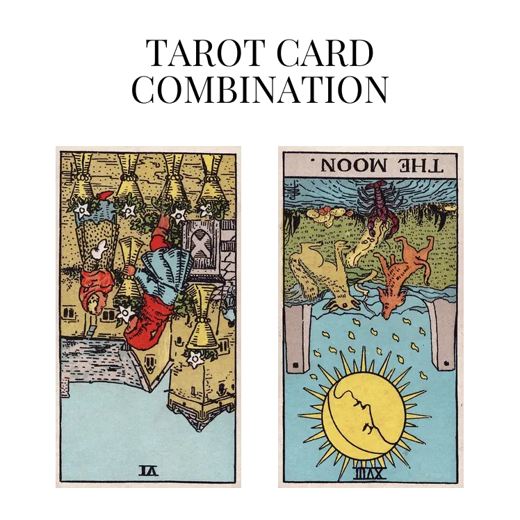 six of cups reversed and the moon reversed tarot cards combination meaning