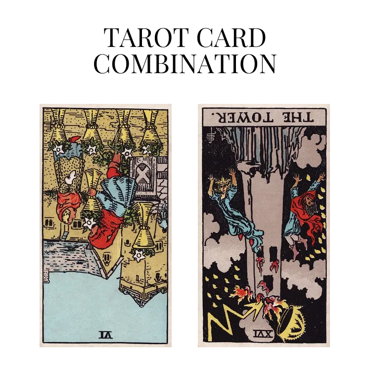 six of cups reversed and the tower reversed tarot cards combination meaning