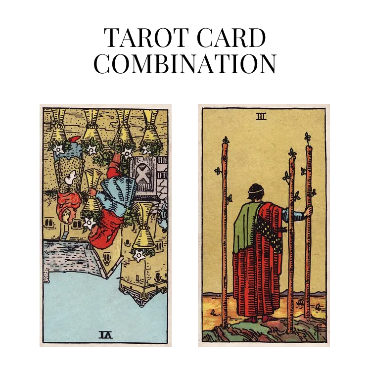 six of cups reversed and three of wands tarot cards combination meaning