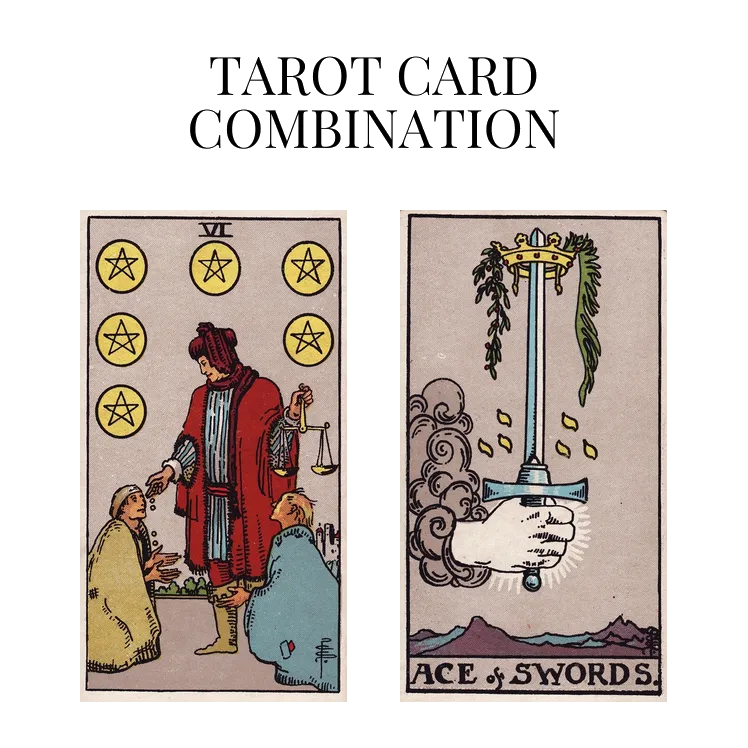 six of pentacles and ace of swords tarot cards combination meaning