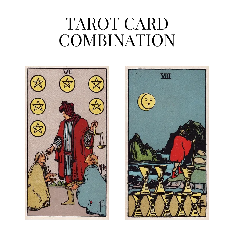 six of pentacles and eight of cups tarot cards combination meaning