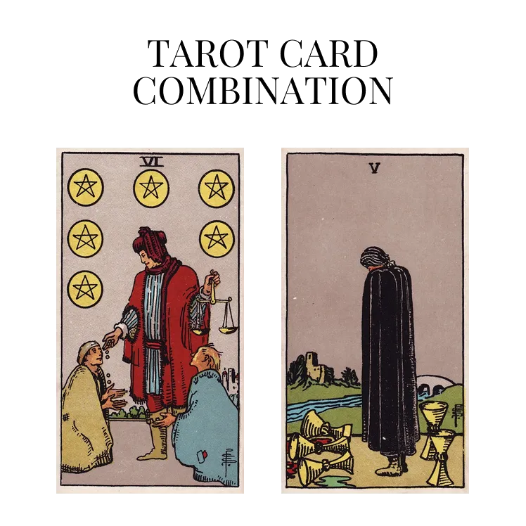 six of pentacles and five of cups tarot cards combination meaning