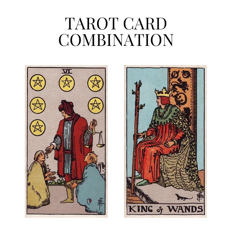 six of pentacles and king of wands tarot cards combination meaning