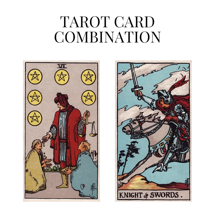six of pentacles and knight of swords tarot cards combination meaning