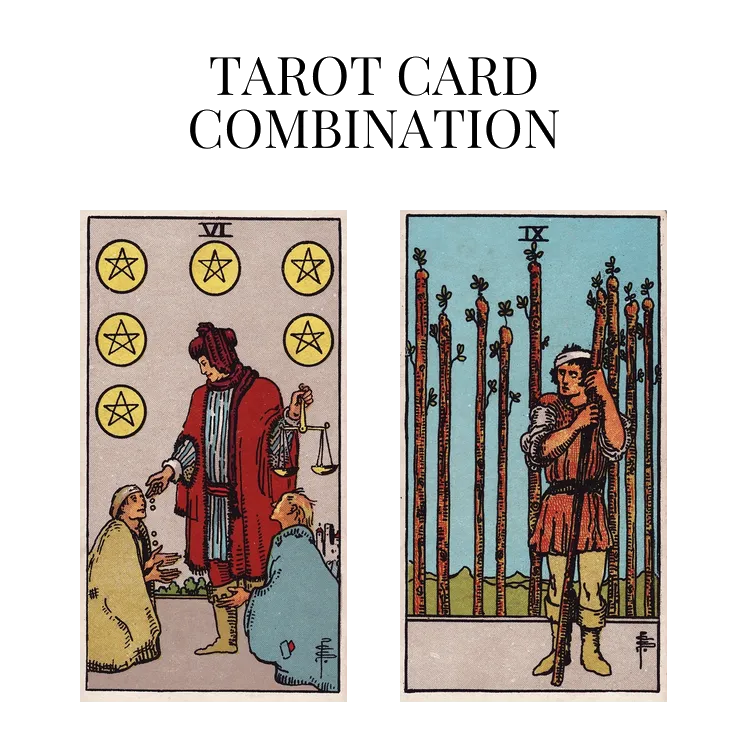 six of pentacles and nine of wands tarot cards combination meaning