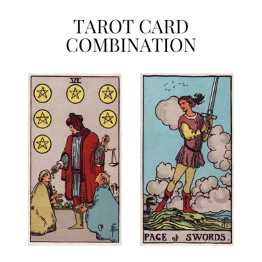 six of pentacles and page of swords tarot cards combination meaning