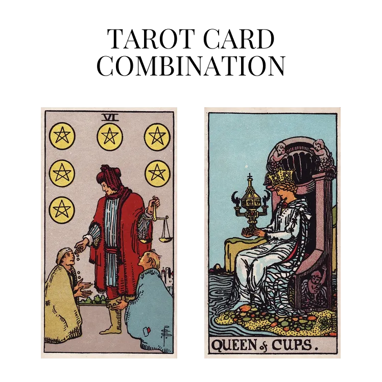 six of pentacles and queen of cups tarot cards combination meaning