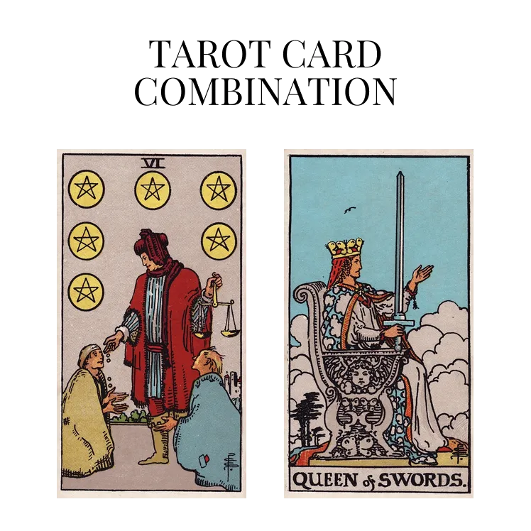 six of pentacles and queen of swords tarot cards combination meaning