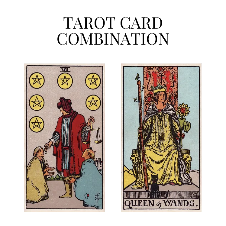 six of pentacles and queen of wands tarot cards combination meaning